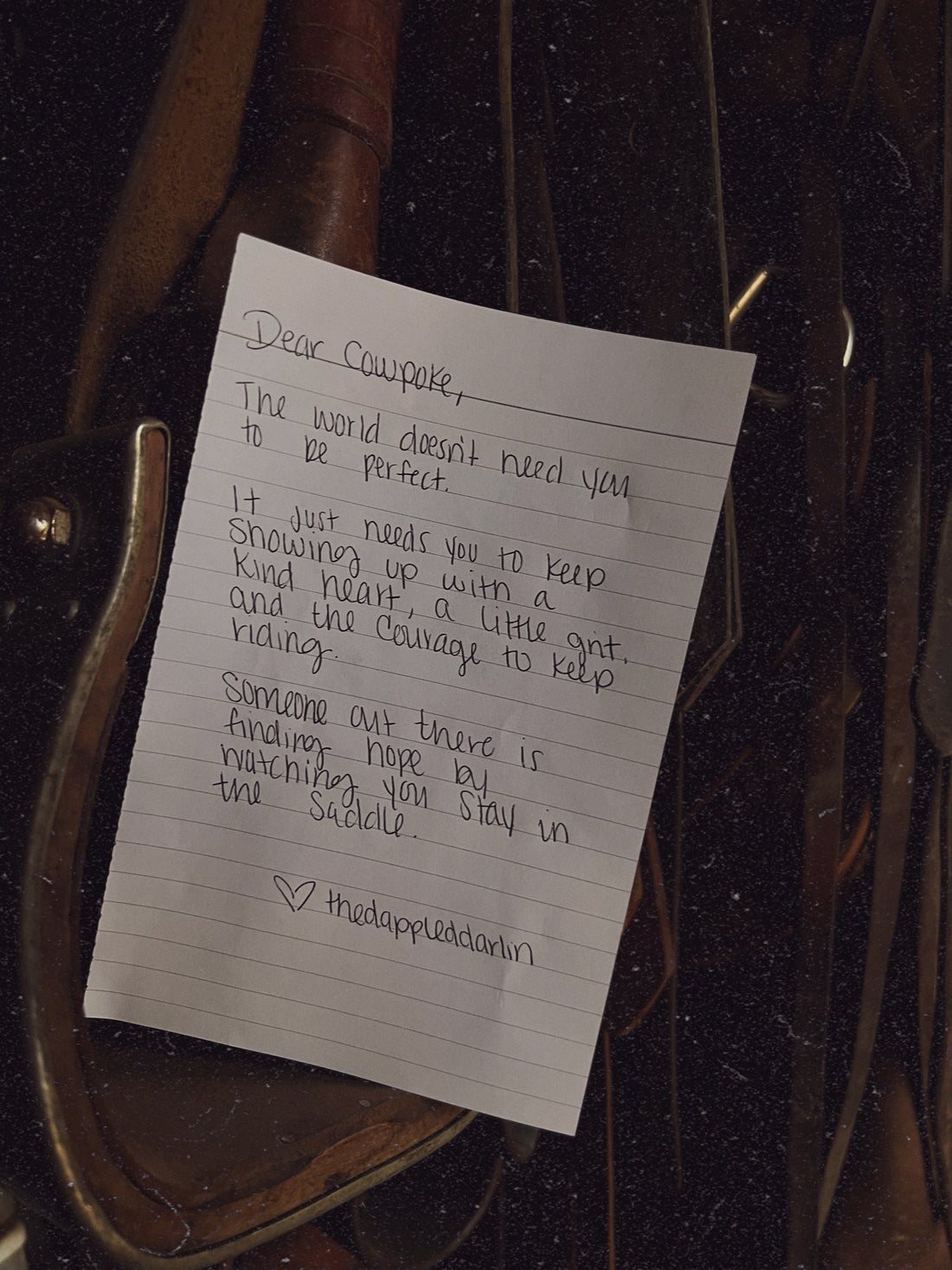"Someone out there is finding hope by watching you stay in the saddle." -thedappleddarlin